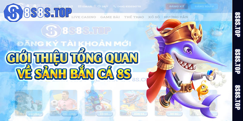 Giới thiệu tổng quan về sảnh bắn cá 8S