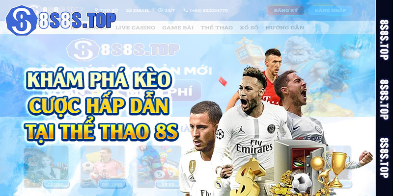 Khám phá kèo cược hấp dẫn tại thể thao 8S