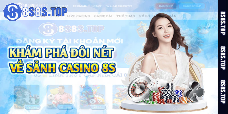 Khám phá đôi nét về sảnh casino 8S