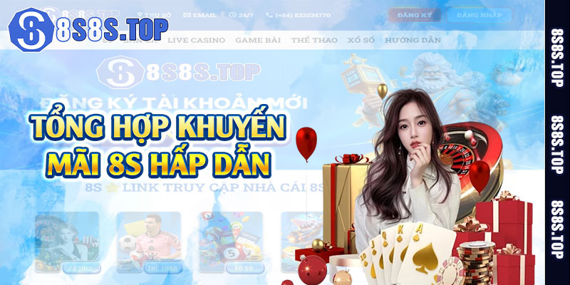 Tổng hợp khuyến mãi 8S hấp dẫn 