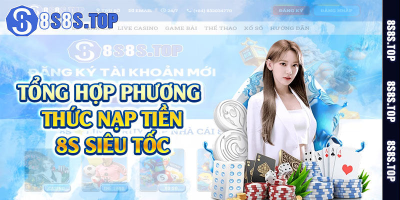 Tổng hợp phương thức nạp tiền 8S siêu tốc