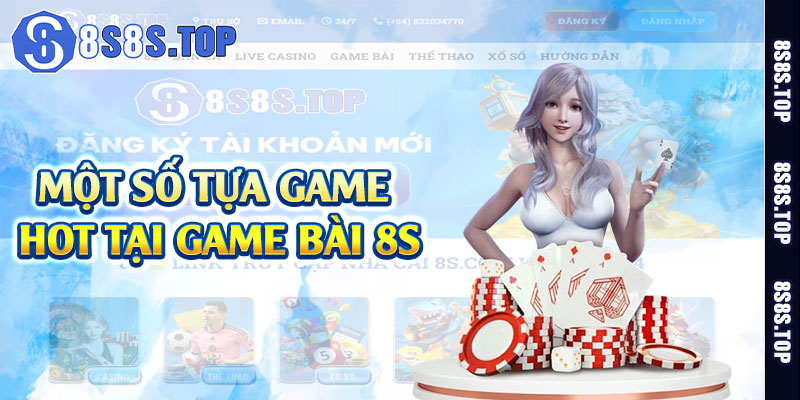 Một số tựa game hot tại game bài 8S